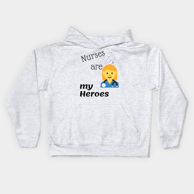 Nurses Are My Heroes Kids Hoodie by swagmaven